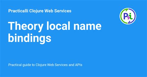 Theory Local Name Bindings Practicalli Clojure Web Services