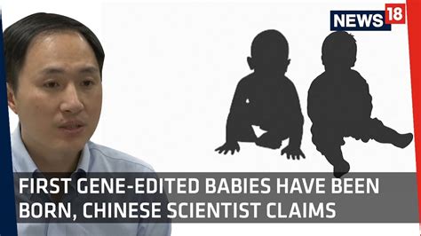 Chinese Scientist He Jiankui Claims Birth Of Worlds First Gene Edited