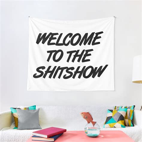 Welcome To The Shitshow Tapestry By Synthesizer Redbubble