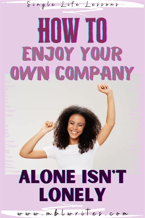 Top Ten Steps To Enjoy Your Own Company Singles Empowerment Single Empowerment Happy Single