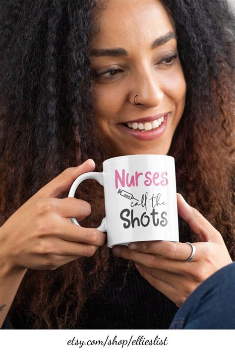 Nurses Call The Shots Nurse Coffee Mug Nurse Appreciation Etsy In