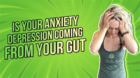 Is Your Anxiety Or Depression Coming From Your Gut The Movement Paradigm