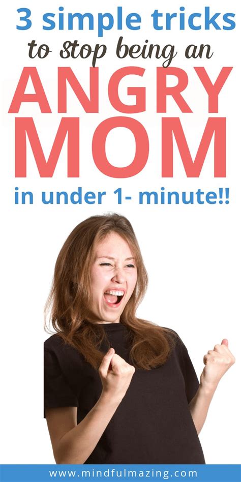 3 Simple Tricks To Stop Being An Angry Mom In Under One Minute How To