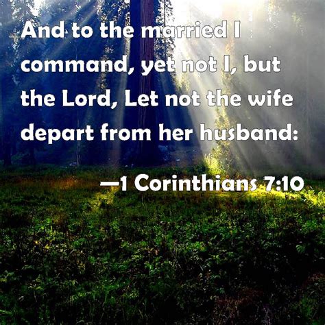 1 Corinthians 710 And To The Married I Command Yet Not I But The Lord Let Not The Wife