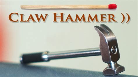 Claw Hammer How To Make Youtube