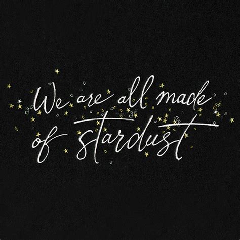 We Are All Made Of Stardust