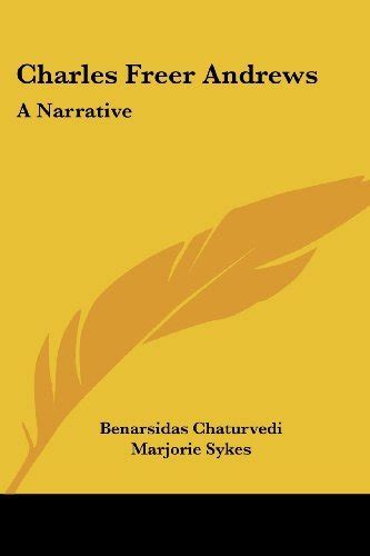 Charles Freer Andrews A Narrative By Benarsidas Chaturvedi Goodreads
