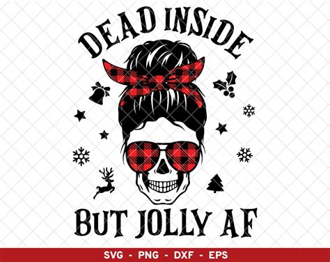 Dead Inside But Jolly Af Svg Dead Inside Skeleton Svg Etsy Australia