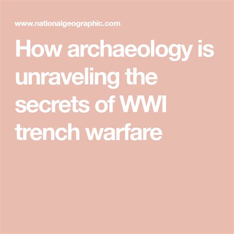 How Archaeology Is Unraveling The Secrets Of Wwi Trench Warfare Wwi