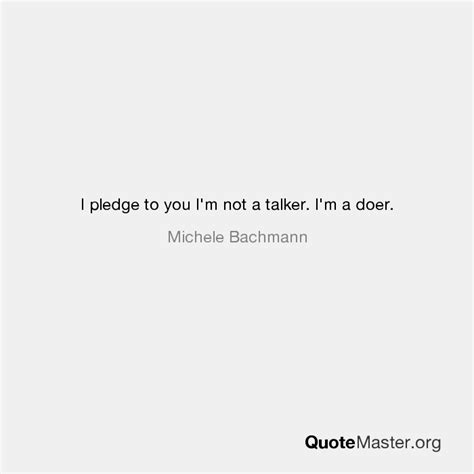 I Pledge To You Im Not A Talker Im A Doer Michele Bachmann