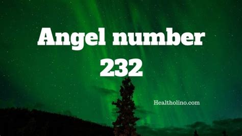 Angel Number 232 Meaning And Symbolism