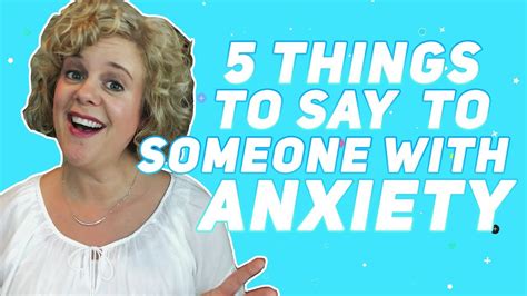Anxiety 5 Things To Say To Someone With Anxiety Youtube