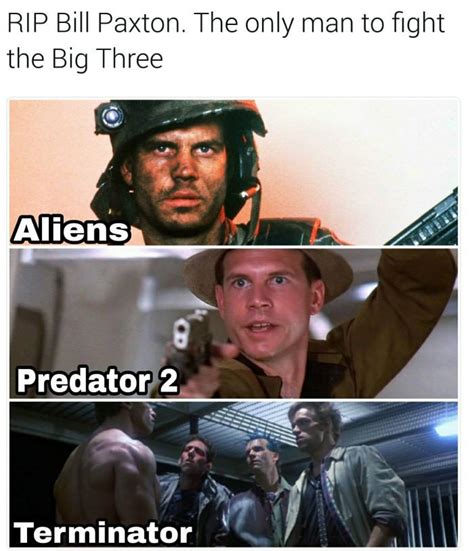 Rip Bill Paxton The Legend Latest News Aliens Movie Movie Memes
