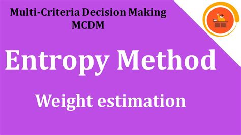 Entropy Method For Weight In Multi Criteria Decision Making Objective
