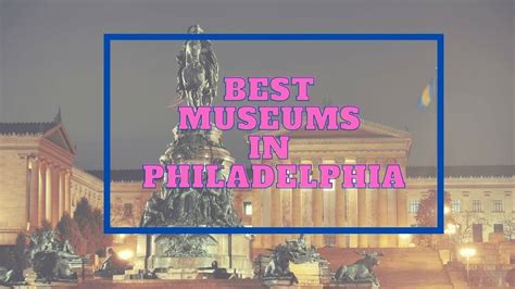 Top 10 Best Museums In Philadelphia List Museums In Philly