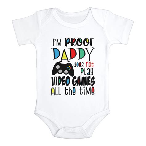 I M Proof Daddy Doesn T Always Play Video Games Funny Baby Onesies