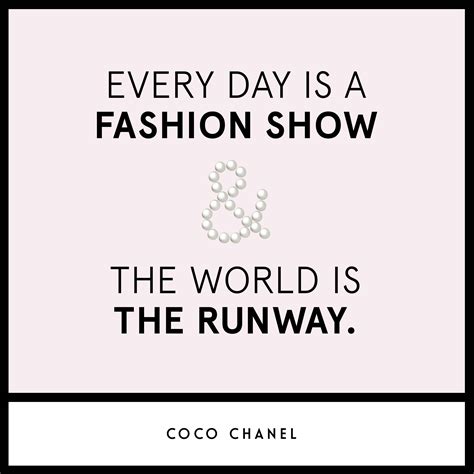 Everyday Is A Fashion Show And The World Is The Runway Cocochanel