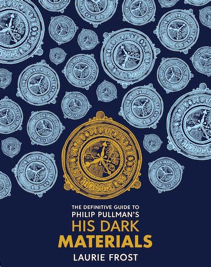 His Dark Materials The Definitive Guide To Philip Pullmans His Dark
