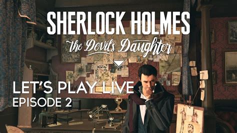 Sherlock Holmes The Devil s Daughter FR Let s Play Live épisode 2