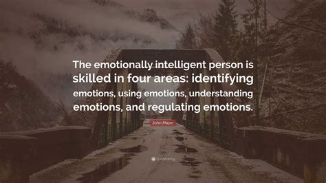 John Mayer Quote The Emotionally Intelligent Person Is Skilled In