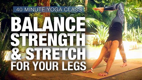 Balance Strength And Stretch For Your Legs Vinyasa Flow Yoga Class