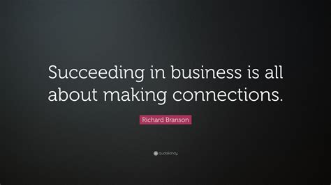 Richard Branson Quote Succeeding In Business Is All About Making