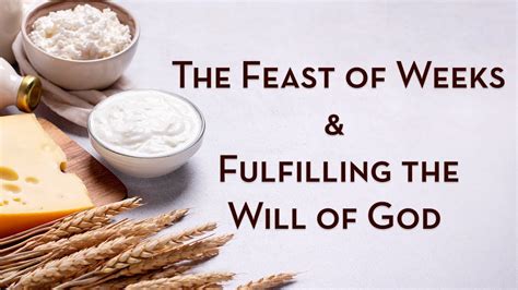 Video The Feast Of Weeks And Fulfilling The Will Of God Kehila News