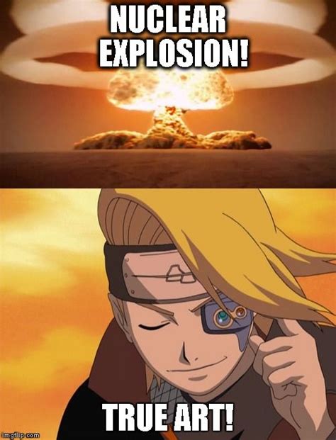 Deidara Meme Nuclear Explosion True Art Image Tagged In Naruto
