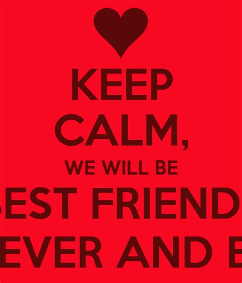 Keep Calm We Will Be Best Friends Forever And Ever Poster Karla
