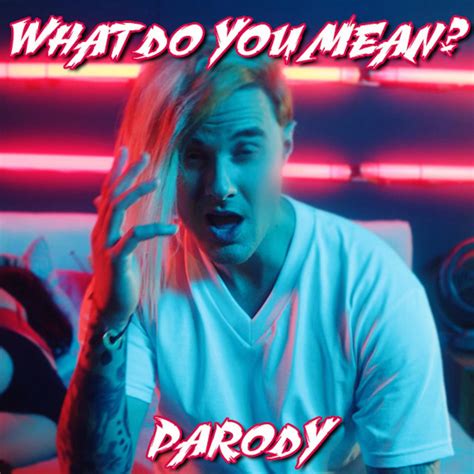 What Do You Mean Parody Song And Lyrics By Bart Baker Spotify