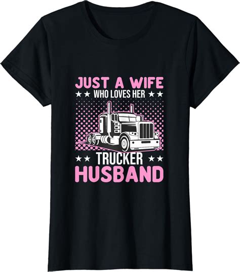 Womens Just A Wife Who Loves Her Trucker Husband Truck Drivers Wife T Shirt Clothing