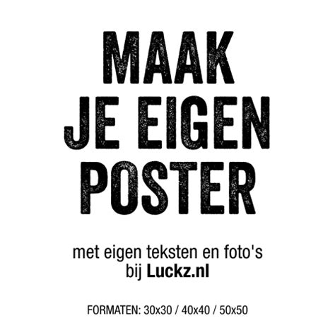 Poster Maken Met Eigen Foto En Tekst Luckz