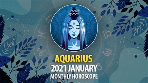 Aquarius 2021 January Monthly Horoscope Horoscopeoftoday