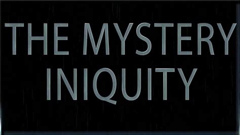 The Mystery Iniquity Youtube