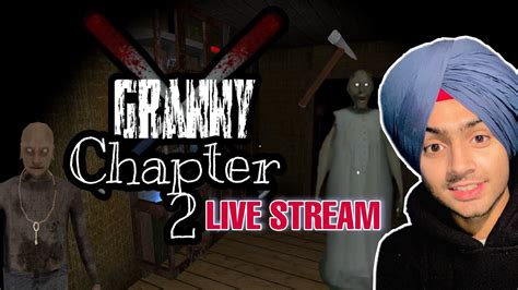 GRANNY CHAPTER 2 LIVE STREAM GAMEPLAY YouTube