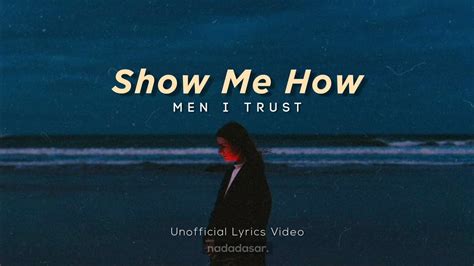Men I Trust Show Me How Lyrics Youtube