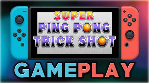 Super Ping Pong Trick Shot Single Player Gameplay Nintendo Switch Youtube