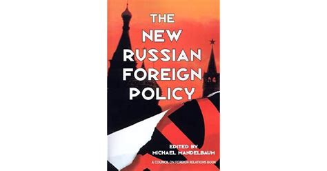 The New Russian Foreign Policy By Michael Mandelbaum
