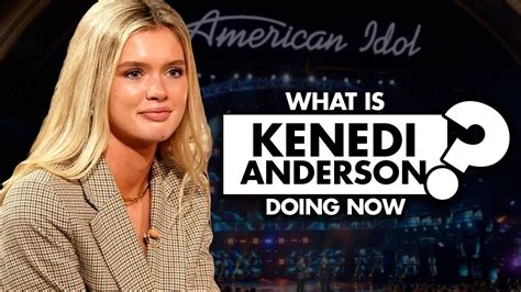 What Is Kenedi Anderson Of ‘american Idol Doing Now Youtube