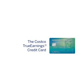 Maybe you would like to learn more about one of these? The Costco TrueEarnings® American Express® Credit Card ...