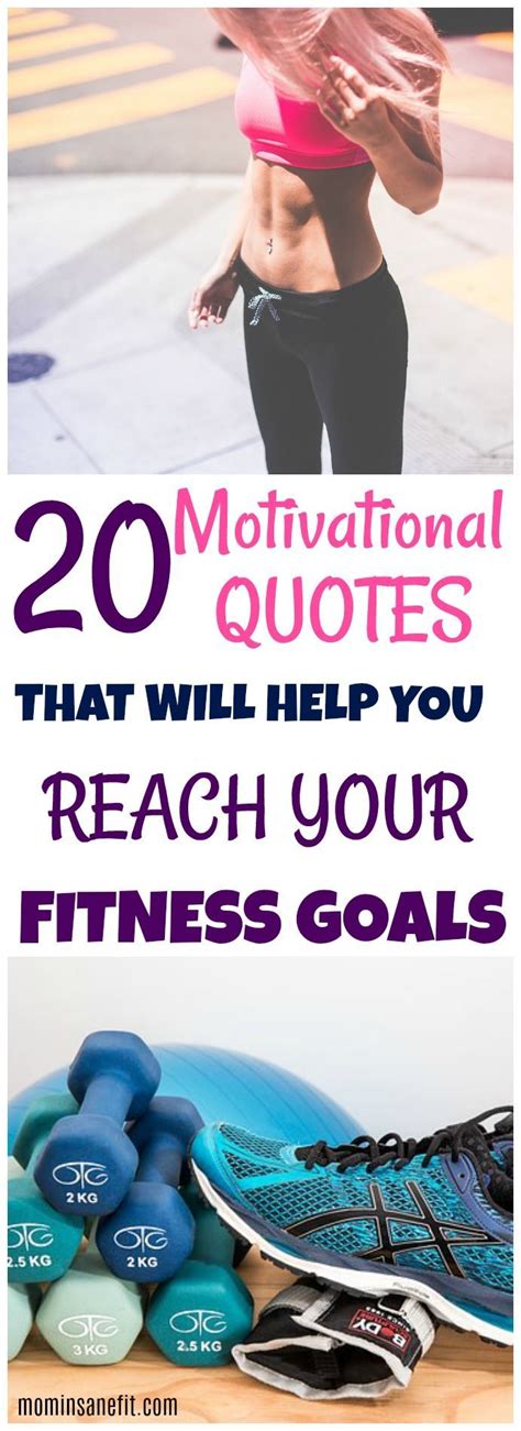 20 Motivational Quotes That Will Help You Reach Your Fitness Goals Mom Insane Fit Fitness