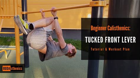 beginner calisthenics tucked front lever [tutorial and workout plan] youtube