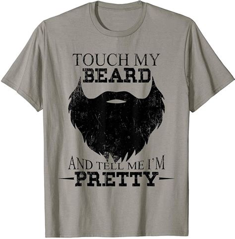 Touch My Beard And Tell Me Im Pretty Funny Bearded T Shirt In 2020 T