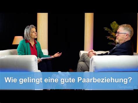 Wie Gelingt Eine Gute Paarbeziehung Aus Der Praxis Eines Paar Und