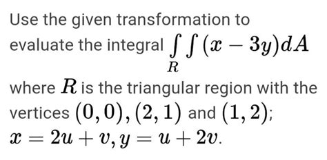 Solved Use The Given Transformation To Evaluate The Integral