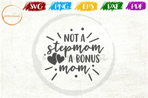 Free Svgs Download Not A Stepmother A Bonus Mom Mothers Day Quote Art Free Design Resources