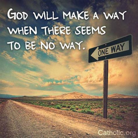 'where there is a will there is a way,' is an old and true saying. Your Daily Inspirational Meme: God will always make a way ...