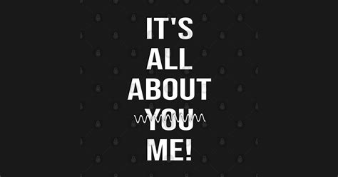 Its All About Me About Me Posters And Art Prints Teepublic