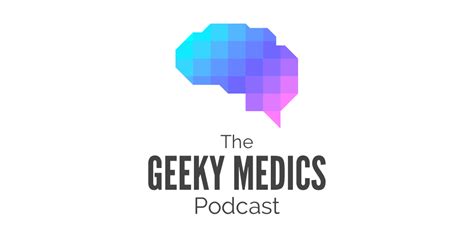 The Geeky Medics Podcast Founding And Growing Geeky Medics With Dr