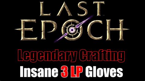 Last Epoch Insane Legendary Crafting Youtube